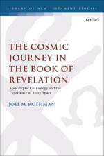 The Cosmic Journey in the Book of Revelation af Joel M Rothman