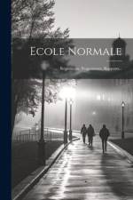 Ecole Normale: Règlements, Programmes, Rapports... af Anonymous