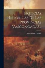 Noticias Historicas De Las Provincias Vascongadas... af Juan Antonio Llorente
