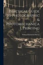 Practical Guide to Photographic & Photomechanical Printing af William Kinnimond Burton