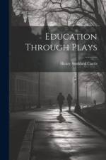 Education Through Plays af Henry Stoddard Curtis