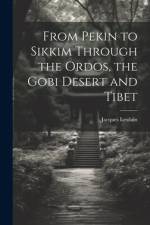 From Pekin to Sikkim Through the Ordos, the Gobi Desert and Tibet af Jacques Lesdain