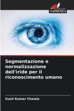 Segmentazione e normalizzazione dell'iride per il riconoscimento umano af Sunil Kumar Chawla