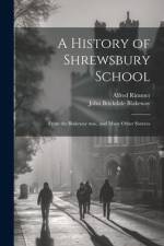 A History of Shrewsbury School af John Brickdale Blakeway