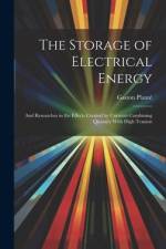 The Storage of Electrical Energy af Gaston Plante