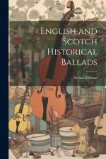 English and Scotch Historical Ballads af Arthur Milman