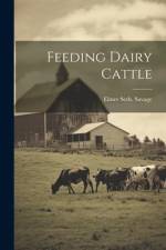 Feeding Dairy Cattle af Elmer Seth Savage