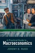 A Practical Guide to Macroeconomics af Jeremy B. Rudd