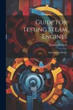 Guide for Testing Steam Engines af Jacques Buchetti