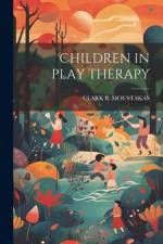 Children in Play Therapy af Clark E. Moustakas