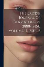 The British Journal Of Dermatology (1888-1916)., Volume 11, Issue 6 af Anonymous