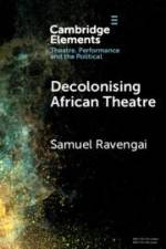 Decolonising African Theatre af Samuel Ravengai