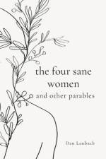 The Four Sane Women and Other Parables af Dan Laubach