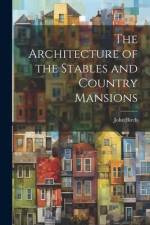 The Architecture of the Stables and Country Mansions af John Birch