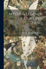 Myths & Legends Of Our Own Land; Volume 2 af Charles Montgomery Skinner