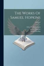 The Works Of Samuel Hopkins; Volume 3 af Samuel Hopkins