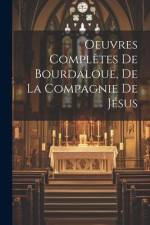 Oeuvres complètes de Bourdaloue, de la Compagnie de Jésus af Anonymous