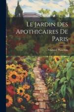 Le Jardin Des Apothicaires De Paris af Gustave Planchon