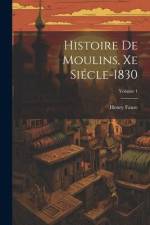Histoire De Moulins, Xe Siécle-1830; Volume 1 af Henry Faure
