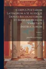 Corpus Poetarum Latinorum a Se Aliisque Denuo Recognitorum Et Brevi Lectionum Varietate Instructorum; Volume 1 af John Percival Postgate