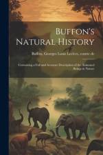 Buffon's Natural History: Containing a Full and Accurate Description of the Animated Beings in Nature af Georges Louis Le Clerc Buffon