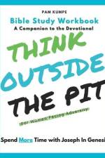 Think Outside the Pit Bible Study: For Women Facing Adversity / Spend More Time with Joseph af Pam Kumpe