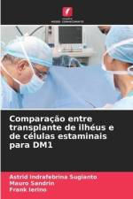 Comparação entre transplante de ilhéus e de células estaminais para DM1 af Astrid Indrafebrina Sugianto