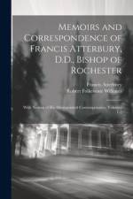 Memoirs and Correspondence of Francis Atterbury, D.D., Bishop of Rochester: With Notices of His Distinguished Contemporaries, Volumes 1-2 af Robert Folkestone Williams