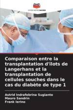 Comparaison entre la transplantation d'îlots de Langerhans et la transplantation de cellules souches dans le cas du diabète de type 1 af Astrid Indrafebrina Sugianto