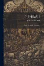 Néhémie: Étude Critique Et Exégétique... af Jean-Edouard Barde