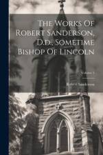 The Works Of Robert Sanderson, D.d., Sometime Bishop Of Lincoln; Volume 5 af Robert Sanderson