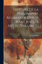 Histoire De La Philosophie Allemande Depuis Kant Jusqu'a Hegel, Volume 3... af Joseph Willm
