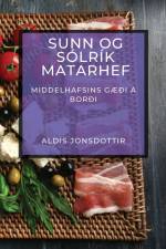 Sunn og Sólrík Matarhef af Aldis Jonsdottir