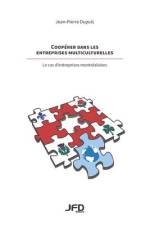 Coopérer dans les entreprises multiculturelles - le cas d'entreprises montréalaises af Jean-Pierre Dupuis
