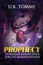 Prophecy: Compiled knowledge for its manifestation af Ubong Kingsley Tommy
