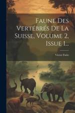 Faune Des Vertébrés De La Suisse, Volume 2, Issue 1... af Víctor Fatio