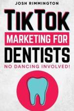 TikTok Marketing For Dentists af Josh Rimmington