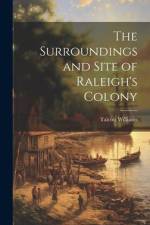 The Surroundings and Site of Raleigh's Colony af Talcott Williams