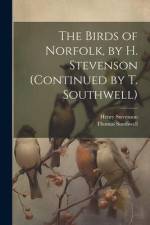 The Birds of Norfolk, by H. Stevenson (Continued by T. Southwell) af Henry Stevenson