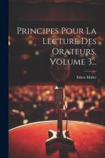 Principes Pour La Lecture Des Orateurs, Volume 3... af Edme Mallet