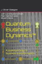 Quantum Business Dynamics(TM) af J Oliver Glasgow