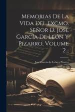 Memorias De La Vida Del Excmo. Señor D. José García De León Y Pizarro, Volume 2... af José García de León Y Pizarro