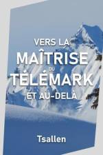Vers la maîtrise du télémark et au-delà af Tsallen
