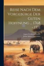 Reise Nach Dem Vorgebürge Der Guten Hoffnung ... 1768 - 1771