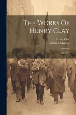 The Works Of Henry Clay: Speeches