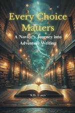 Every Choice Matters af S. B. Fates