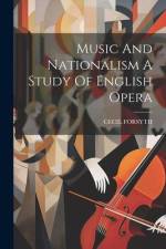 Music And Nationalism A Study Of English Opera af Cecil Forsyth