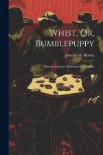 Whist, Or, Bumblepuppy: Thirteen Lectures Addressed to Children af John Petch Hewby