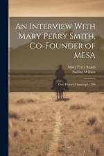 An Interview With Mary Perry Smith, Co-founder of MESA: Oral History Transcript / 200 af Mary Perry Smith
