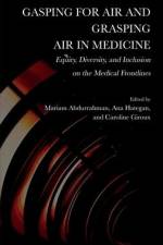 Gasping for Air and Grasping Air in Medicine: Equity, Diversity, and Inclusion on the Medical Frontline af Mariam Abdurrahman